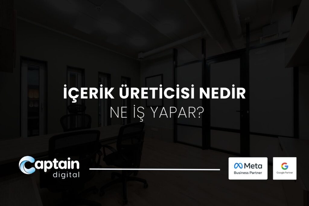 İçerik Üreticisi Nedir, Ne İş Yapar? - Captain Digital
