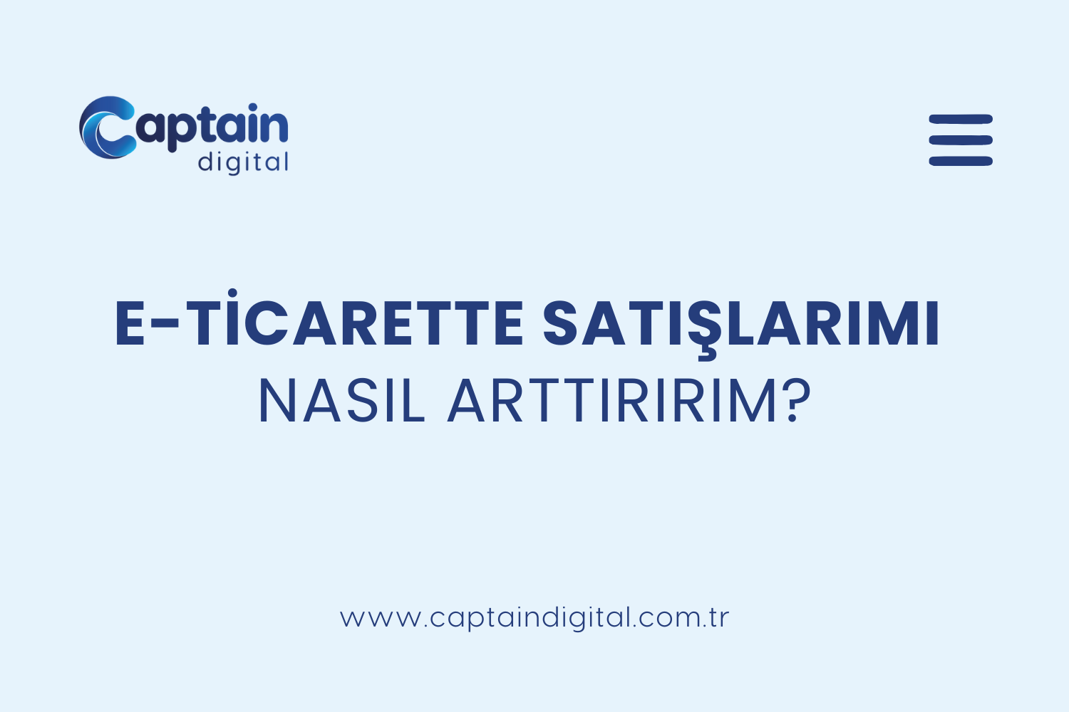 E-TİCARETTE SATIŞLARIMI NASIL ARTTIRIRIM?